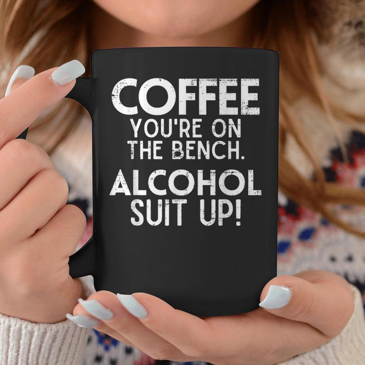 Coffee You're On The Bench Alcohol Suit Up Drinking Party Coffee Mug Funny Gifts