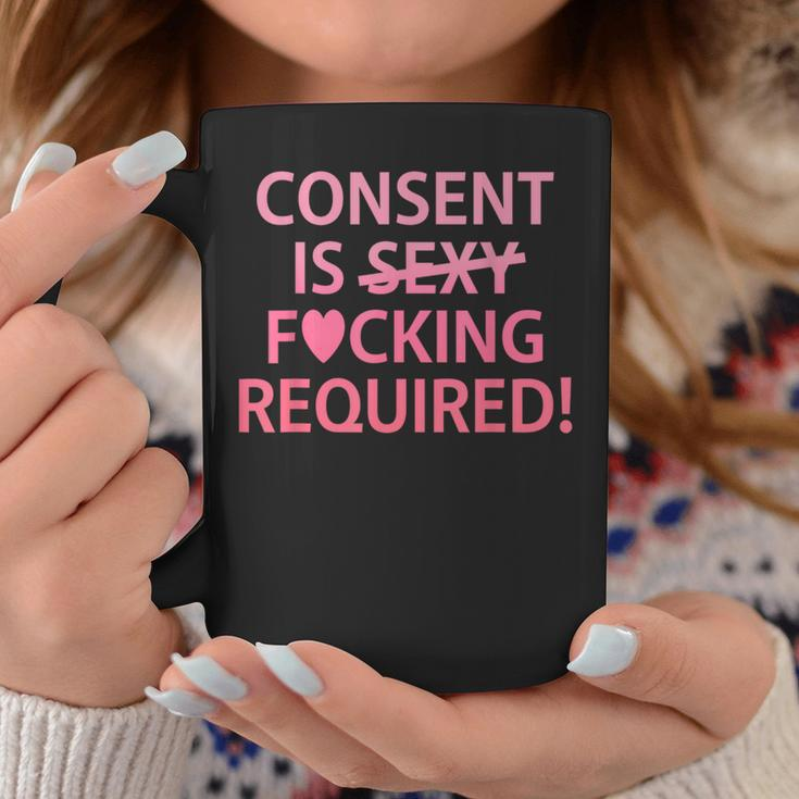 Consent Is Sexy Fcking Required Apparel Coffee Mug Unique Gifts