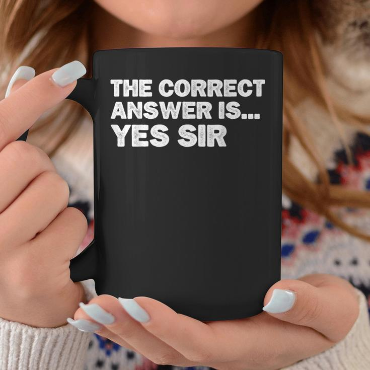 The Correct Answer Is Yes Sir Sarcastic Gag Coffee Mug Unique Gifts