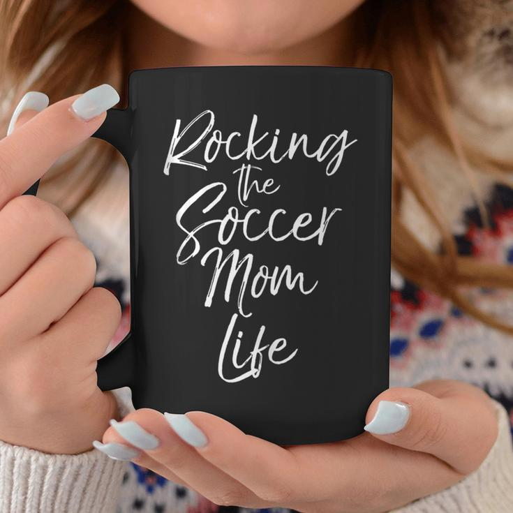 Cute Mother's Day Quote Rocking The Soccer Mom Life Coffee Mug Unique Gifts