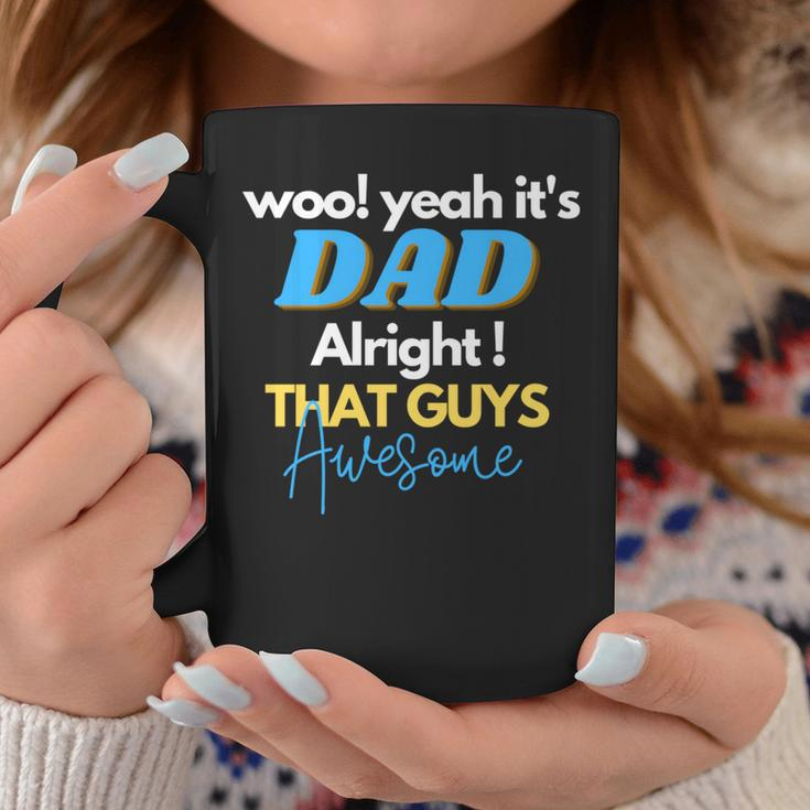 Dad Alright That Guys Awesome Fathers Day For Dad Coffee Mug Funny Gifts