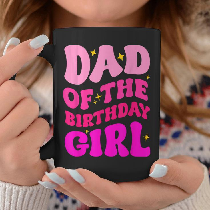 Dad Of The Birthday Girl Party Girls Daddy Birthday Party Coffee Mug Funny Gifts