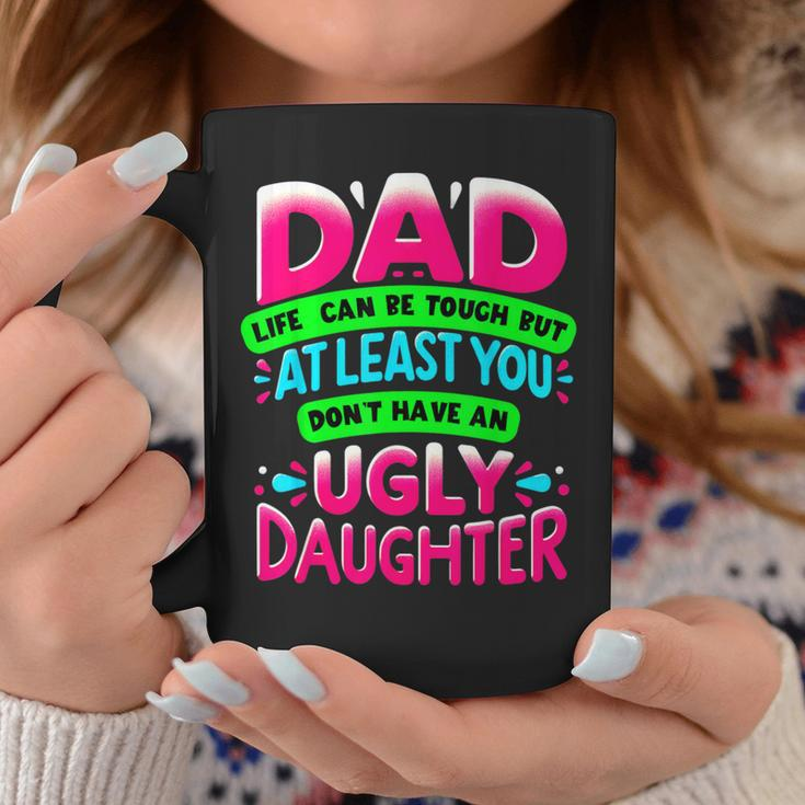 Dad Daughter Quote Hilarious Father's Day Daddy's Girl Coffee Mug Unique Gifts
