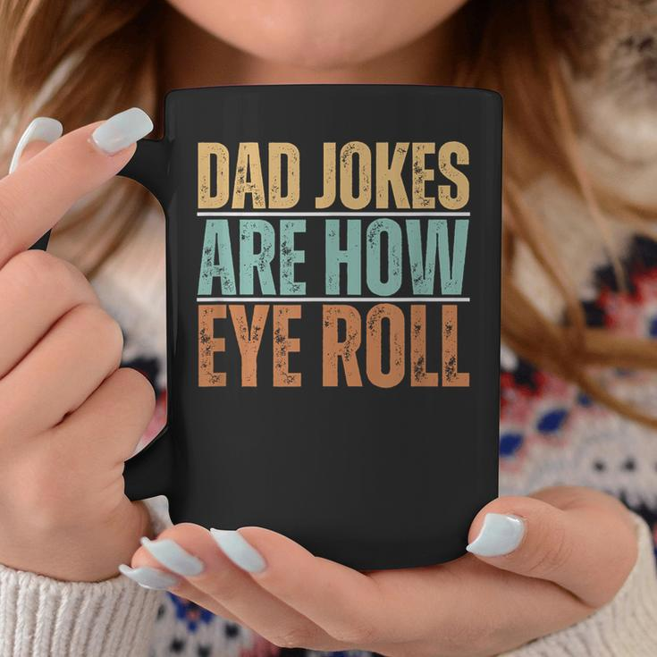 Dad Jokes Are How Eye Roll Father's Day Sarcastic Pun Coffee Mug Funny Gifts