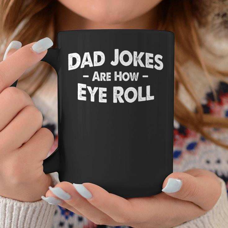 Dad Jokes Are How Eye Roll Dad Papa Father's Day Coffee Mug Unique Gifts