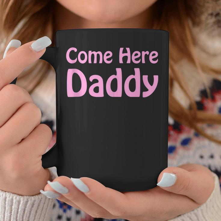 Come Here Daddy Sexy Wife Mom Boss Fathers Day Coffee Mug Unique Gifts