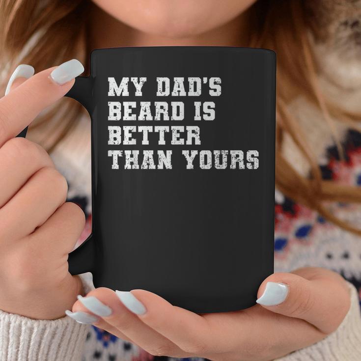 My Dad's Beard Is Better Than Yours Fathers Day Coffee Mug Unique Gifts