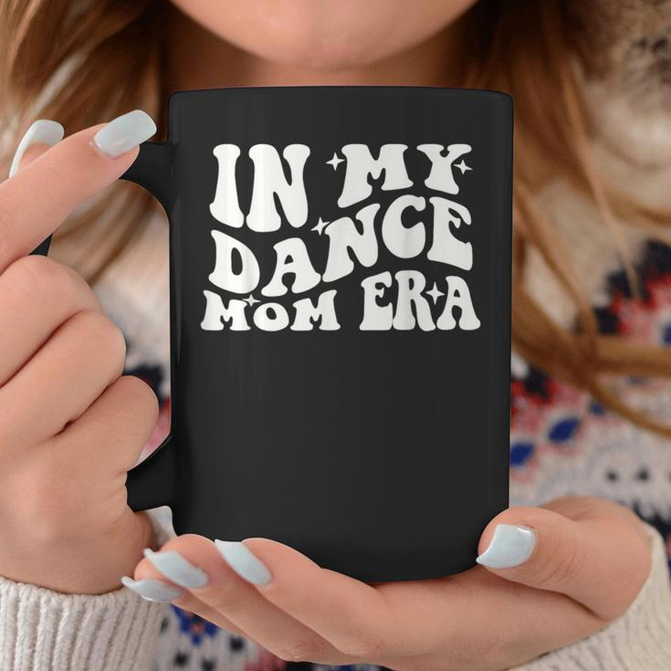 In My Dance Mom Era Groovy Dance Lover Dancer Mama Womens Coffee Mug Unique Gifts