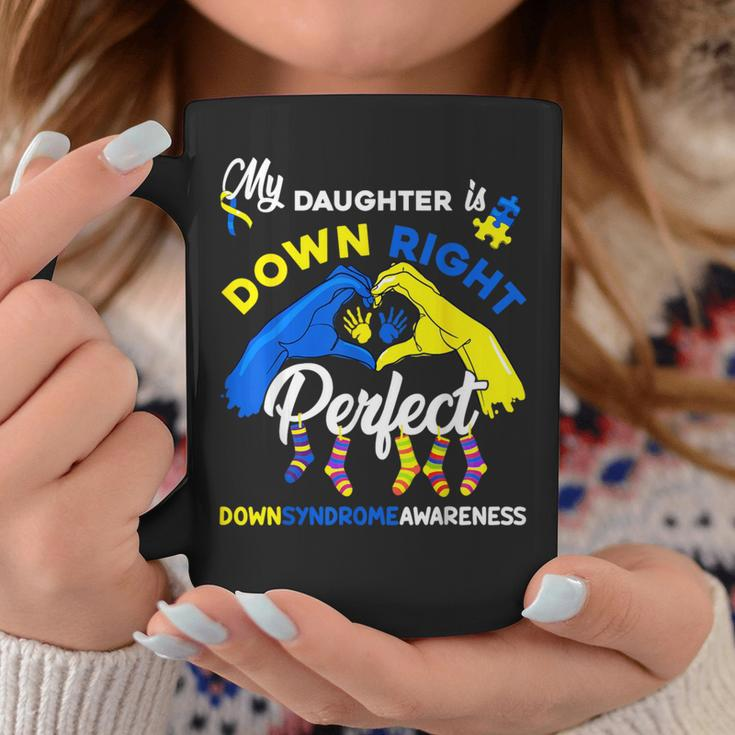 My Daughter Is Down Right Perfect Down Syndrome Awareness Coffee Mug Unique Gifts