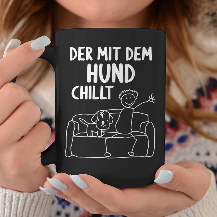 Der Mit Dem Hund Chillt Dog Owners Dog Tassen Lustige Geschenke