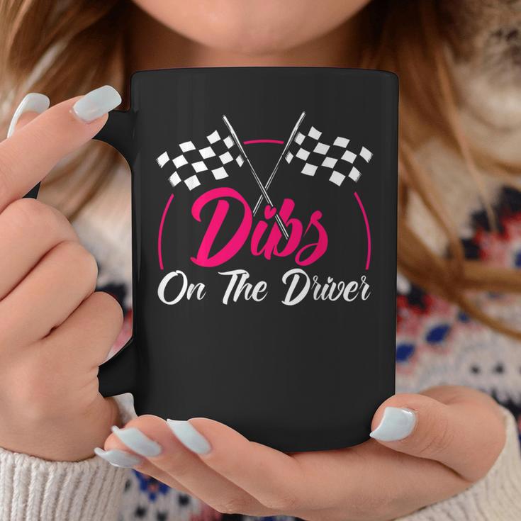 Dibs On The Driver Drag Racer Race Car Coffee Mug Unique Gifts