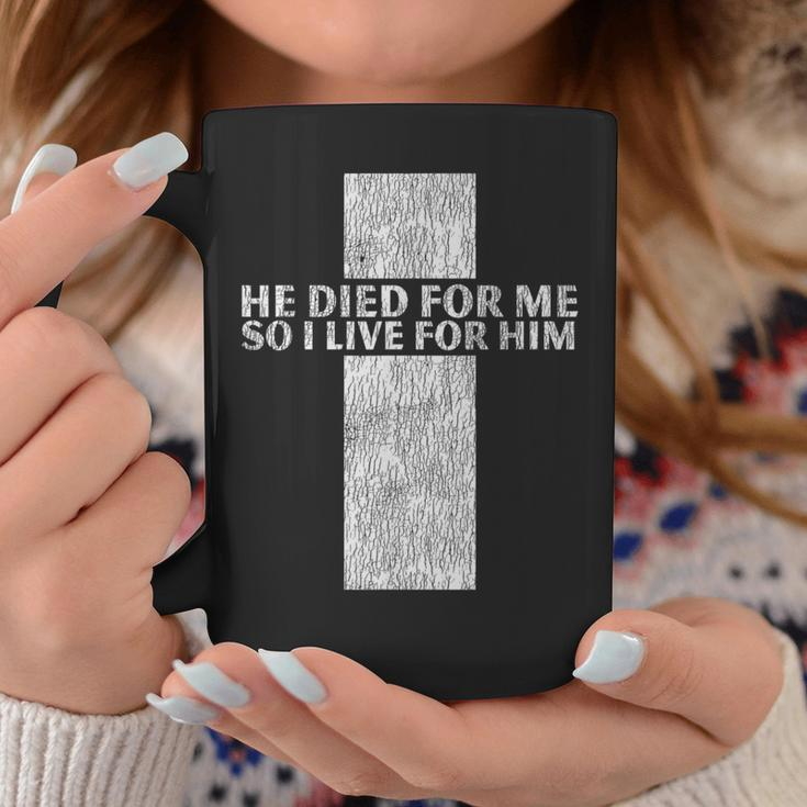 He Died For Me So I Live For Him Jesus Cross Christian Bible Coffee Mug Unique Gifts
