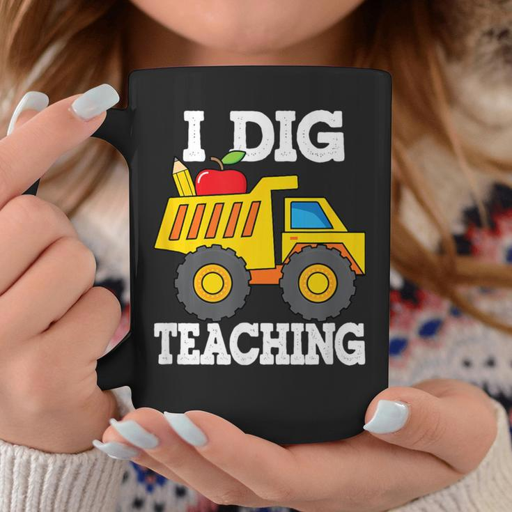 I Dig Teaching Dump Truck Construction Back School Teacher Coffee Mug Unique Gifts