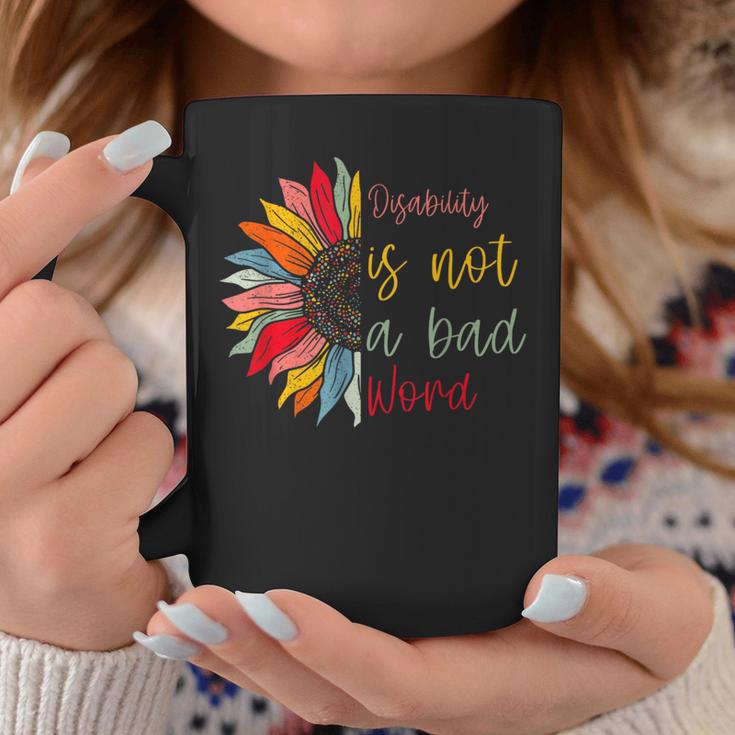 Disability Is Not A Bad Word Disability Month Sunflower Coffee Mug Unique Gifts