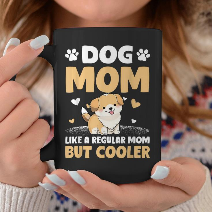 Dog Mom Like A Regular Mom But Cooler Mother's Day Coffee Mug Funny Gifts