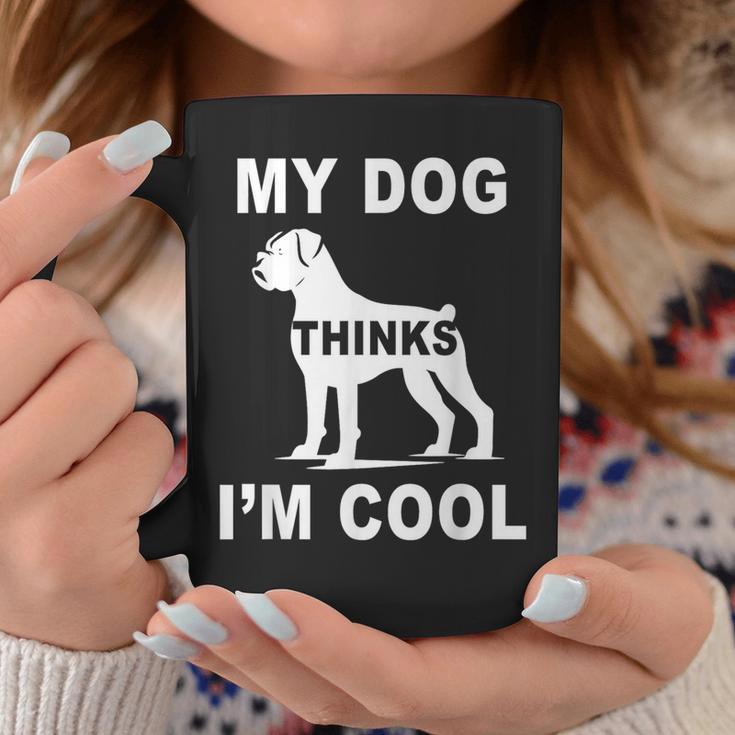 My Dog Think I'm Cool Boxer-Hundeliebhaber Papa Mama Familie Lustig Tassen Lustige Geschenke