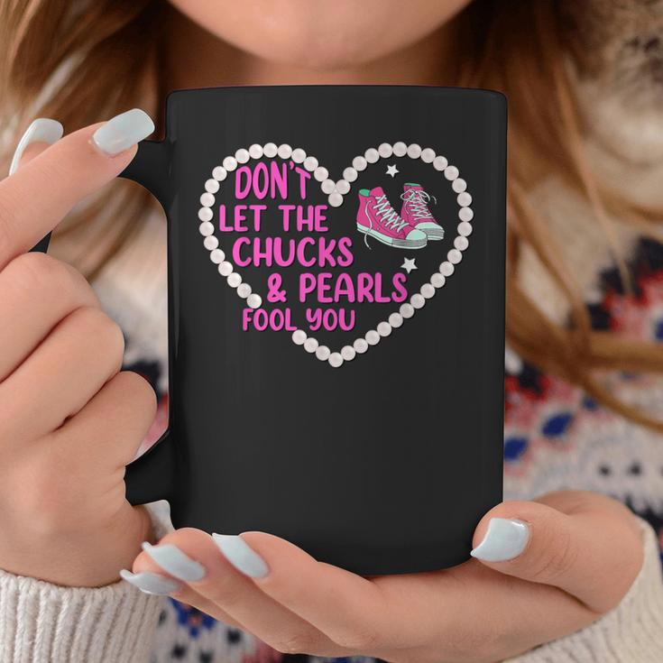 Don't Let The Chucks And Pearls Fool 2021 Chucks Pearls Coffee Mug Unique Gifts