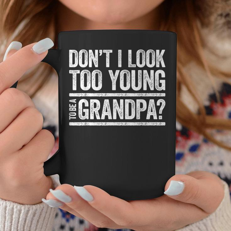 Don't I Look Too Young To Be A Grandpa Father's Day Coffee Mug Unique Gifts