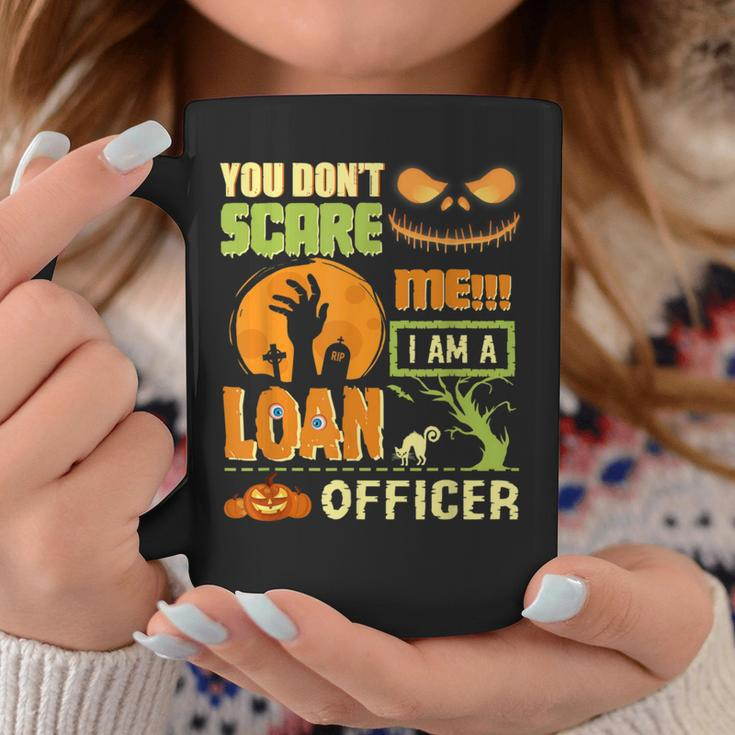 You Don't Scare Loan Officer Halloween Costume Quote Coffee Mug Unique Gifts