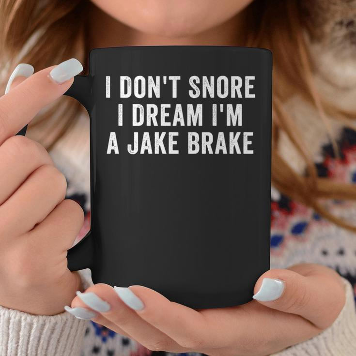 I Don't Snore I Dream I'm A Jake Brake Trucker Truck Driver Coffee Mug Unique Gifts