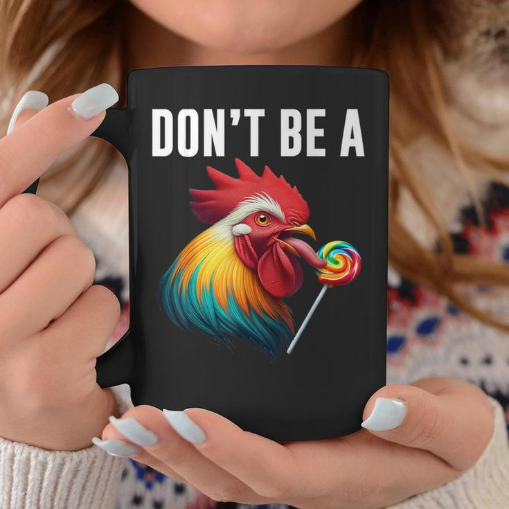 Don't Be A Sucker Cock Chicken Sarcastic Quote Coffee Mug Funny Gifts