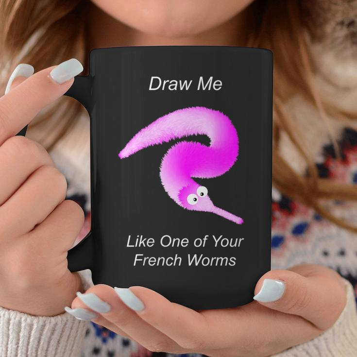 Draw Me Like One Of Your French Worms Worm On A String Meme Coffee Mug Unique Gifts