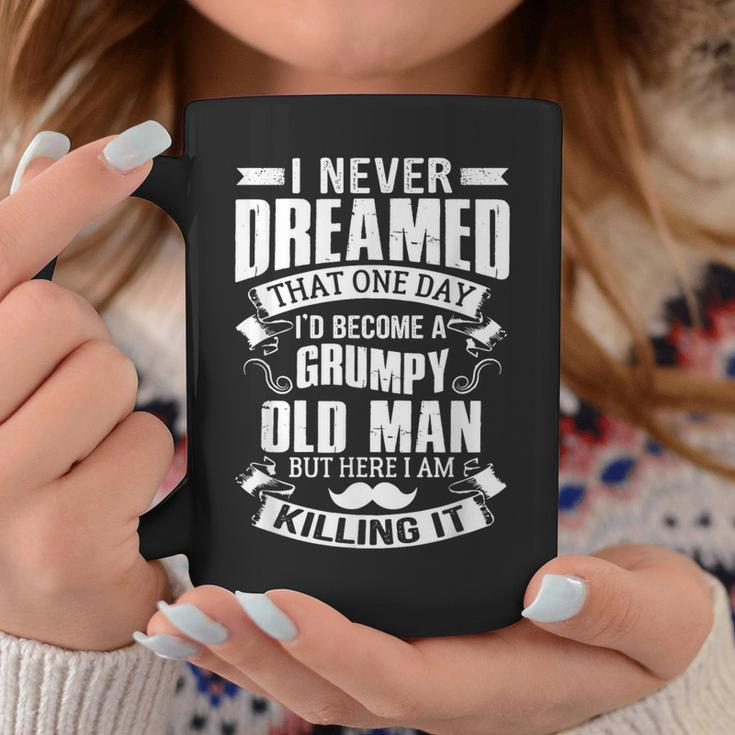 Never Dreamed I'd Be A Grumpy Old Man Father's Day Coffee Mug Unique Gifts