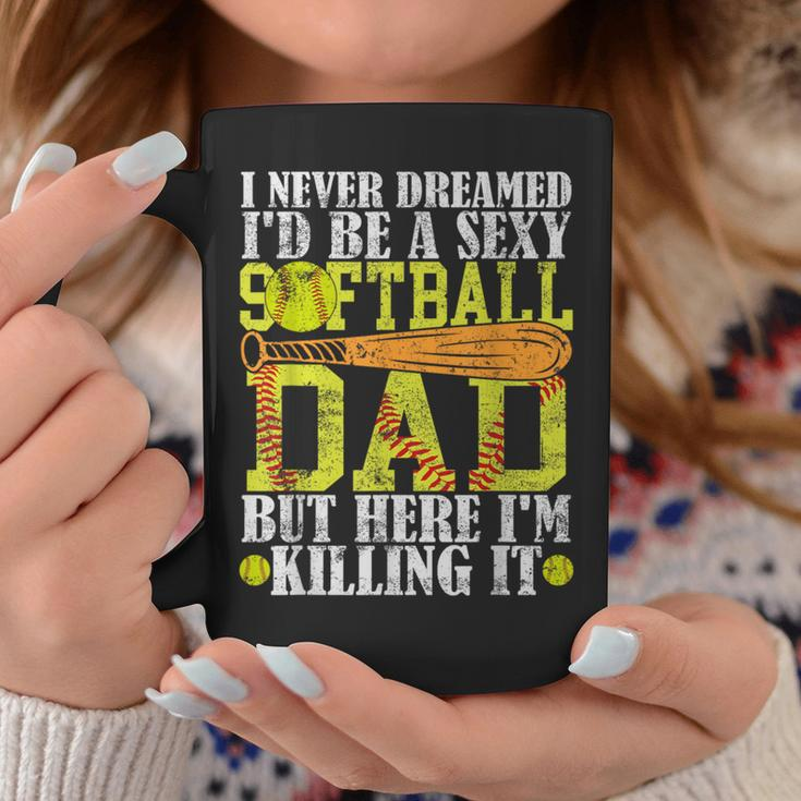 Never Dreamed I'd Be A Sexy Softball Dad For Father Coffee Mug Funny Gifts