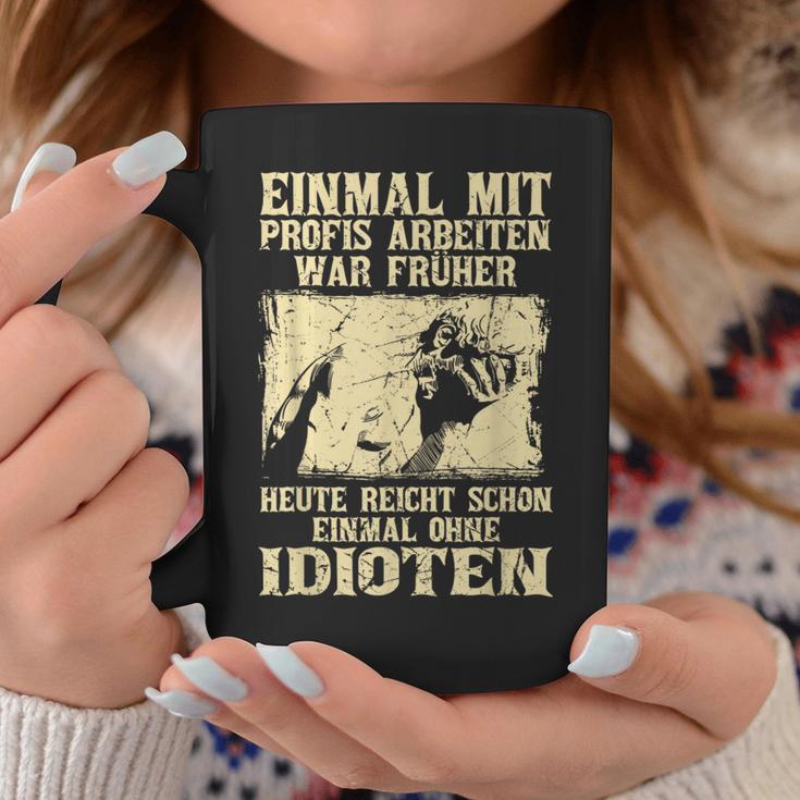 Einmal Mit Profis Arbeiten War Früher S Tassen Lustige Geschenke