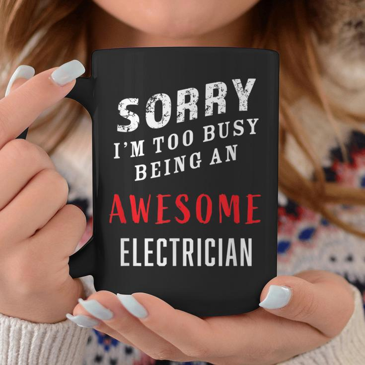Electrician Sorry I'm Too Busy Being An Awesome Blue Collar Coffee Mug Unique Gifts