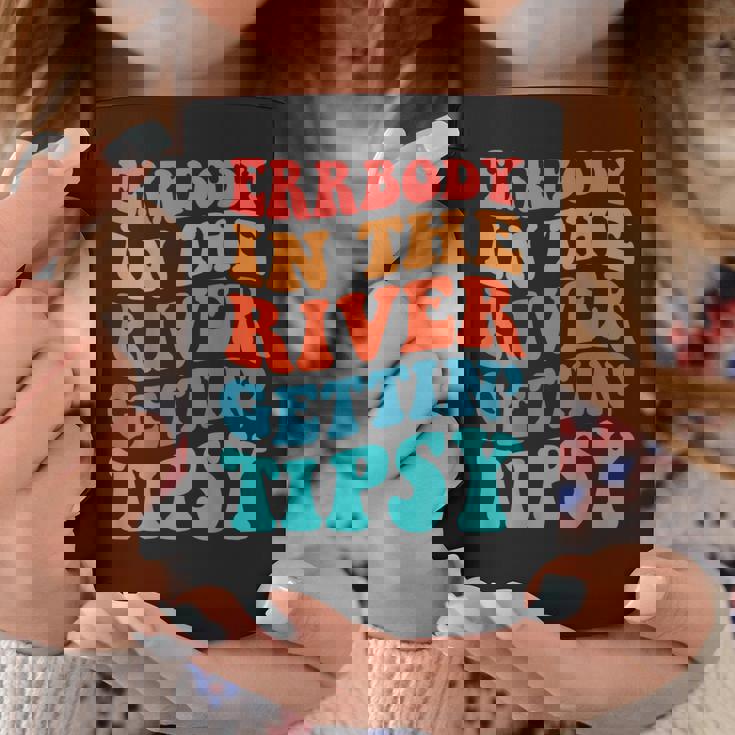 Errbody In The River Getting Tipsy Coffee Mug Unique Gifts