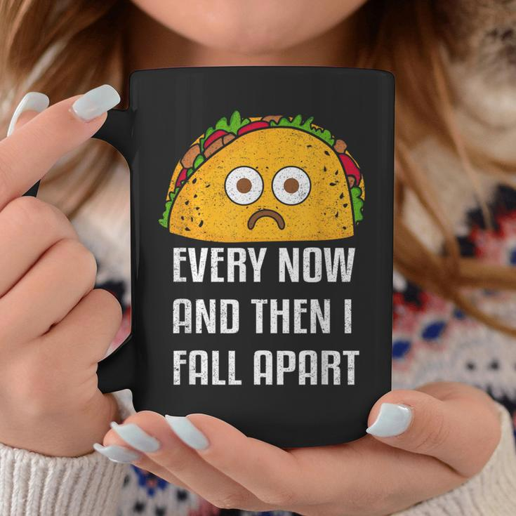 Every Now And Then I Fall Apart Taco TuesdayCoffee Mug Unique Gifts