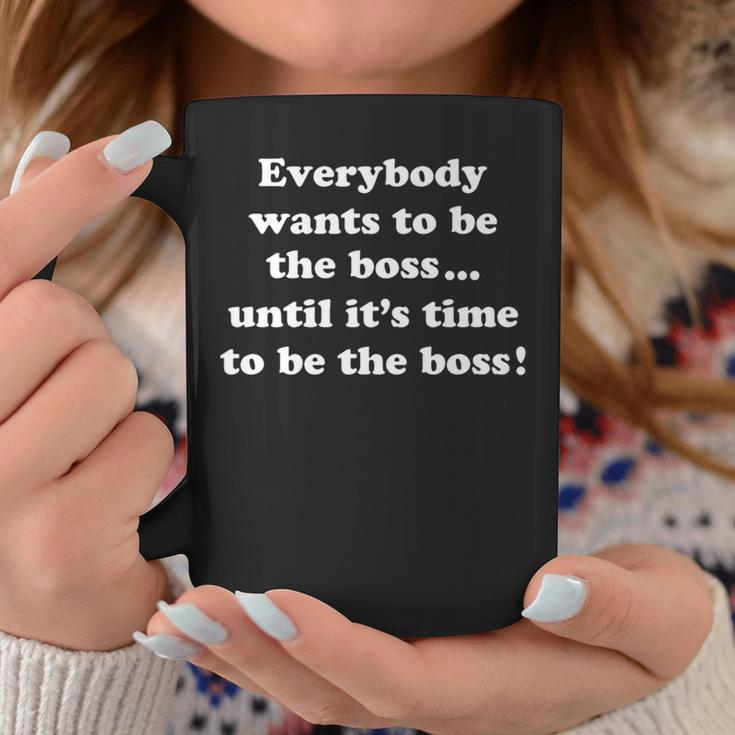 Everybody Wants To Be The Boss Coffee Mug Unique Gifts
