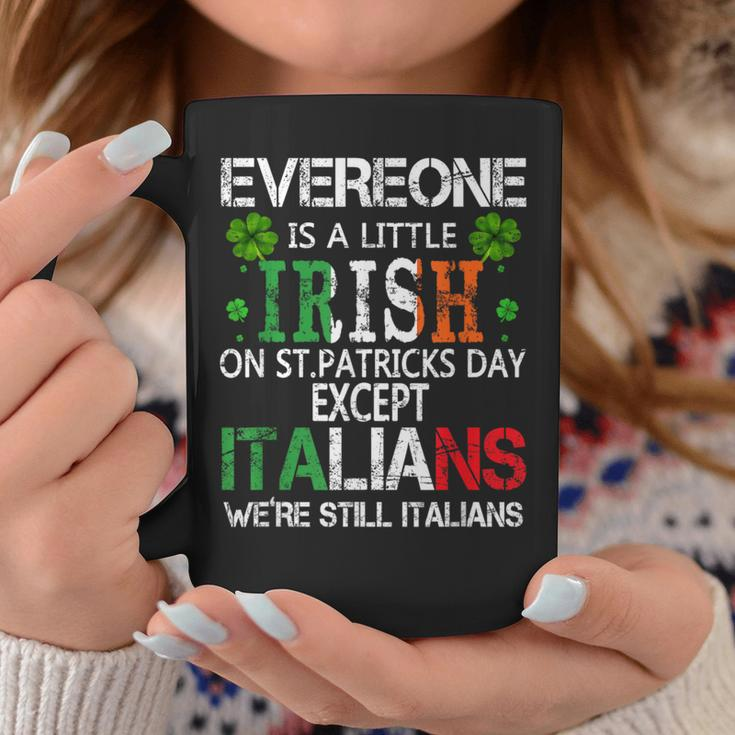 Everyone Is A Little Irish On St Patrick Day Except Italians Coffee Mug Personalized Gifts