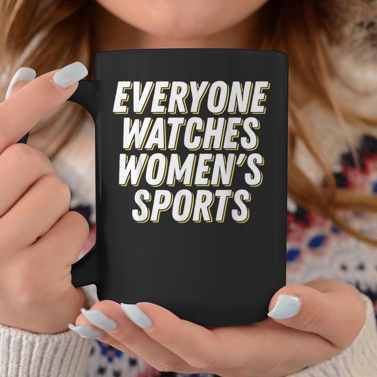 Everyone Watches Women's Sports Feminist Statement Coffee Mug Unique Gifts