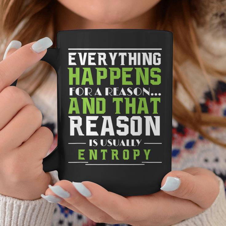 Everything Happens For A Reason Entropy Coffee Mug Unique Gifts