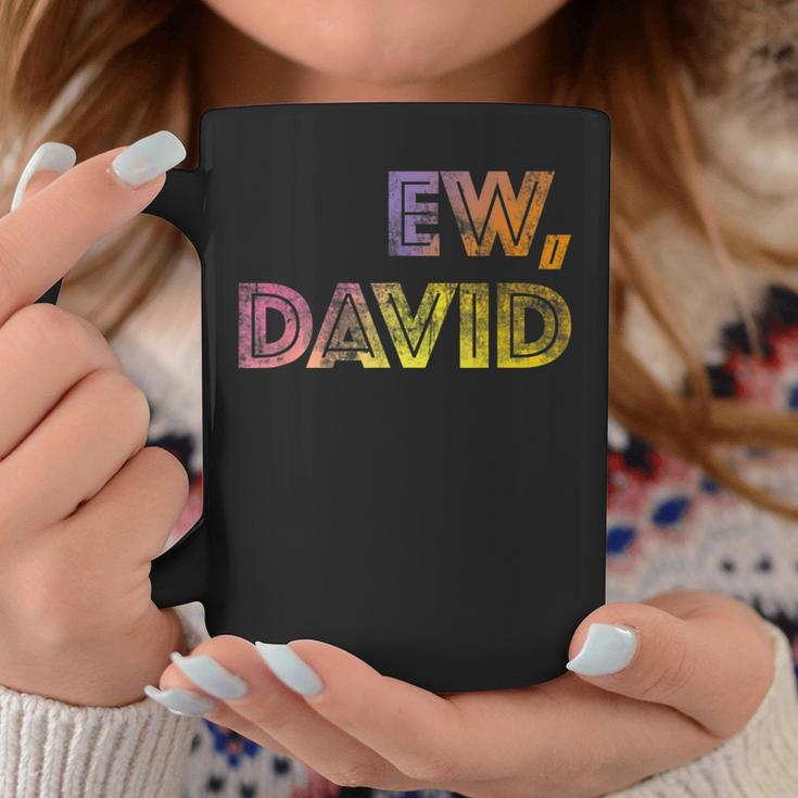 Ew David Birthday Men And Women Coffee Mug Unique Gifts