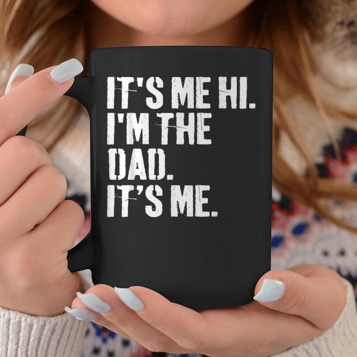 Fathers Day Dad Its Me Hi Im The Dad Its Me Coffee Mug Funny Gifts