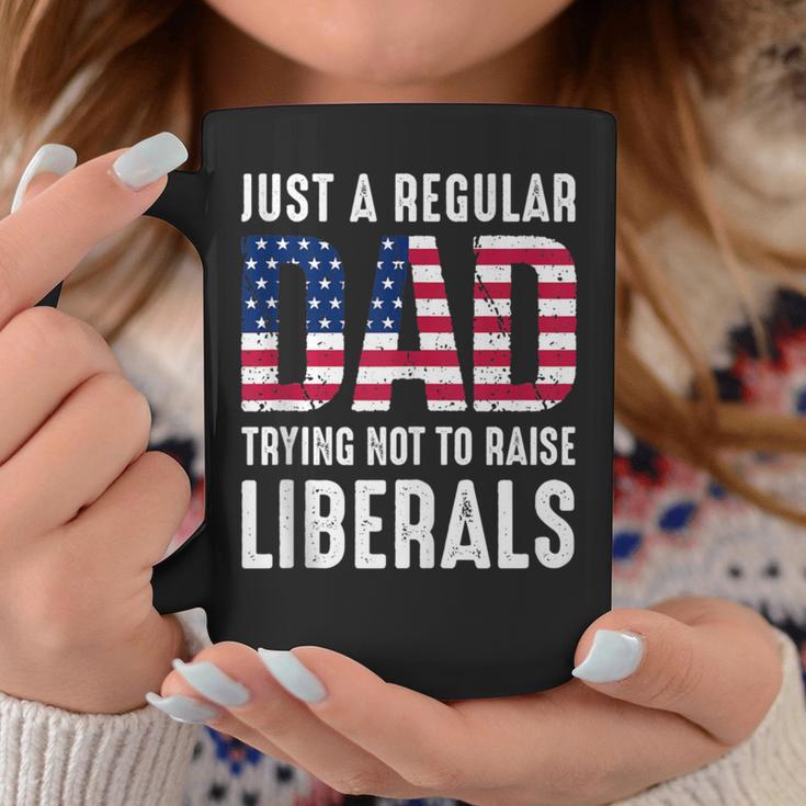 Father's Day Just A Regular Dad Trying Not To Raise Liberals Coffee Mug Unique Gifts