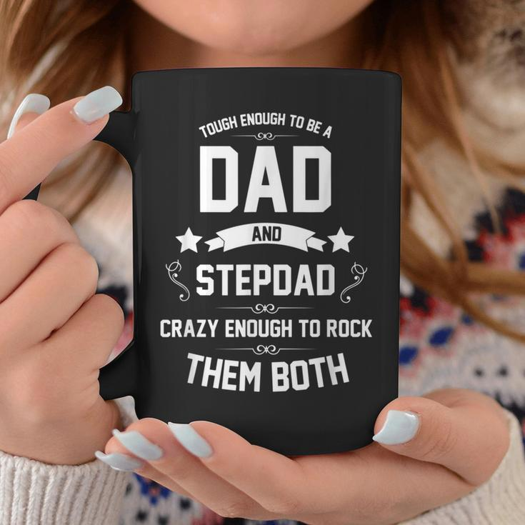 Fathers Day Stepdad Tough Enough To Be A Dad & Stepdad Coffee Mug Unique Gifts