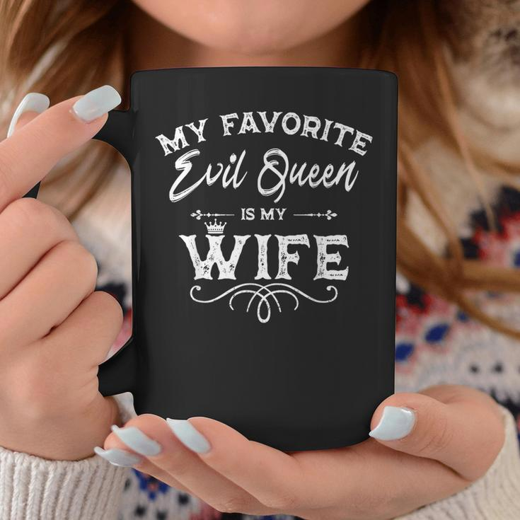 My Favorite Evil Queen Is My Wife Husband Anniversary Coffee Mug Funny Gifts