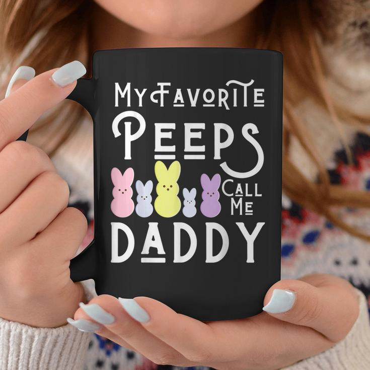 My Favorite Peeps Call Me Daddy Dad Easter Basket Stuffer Coffee Mug Unique Gifts