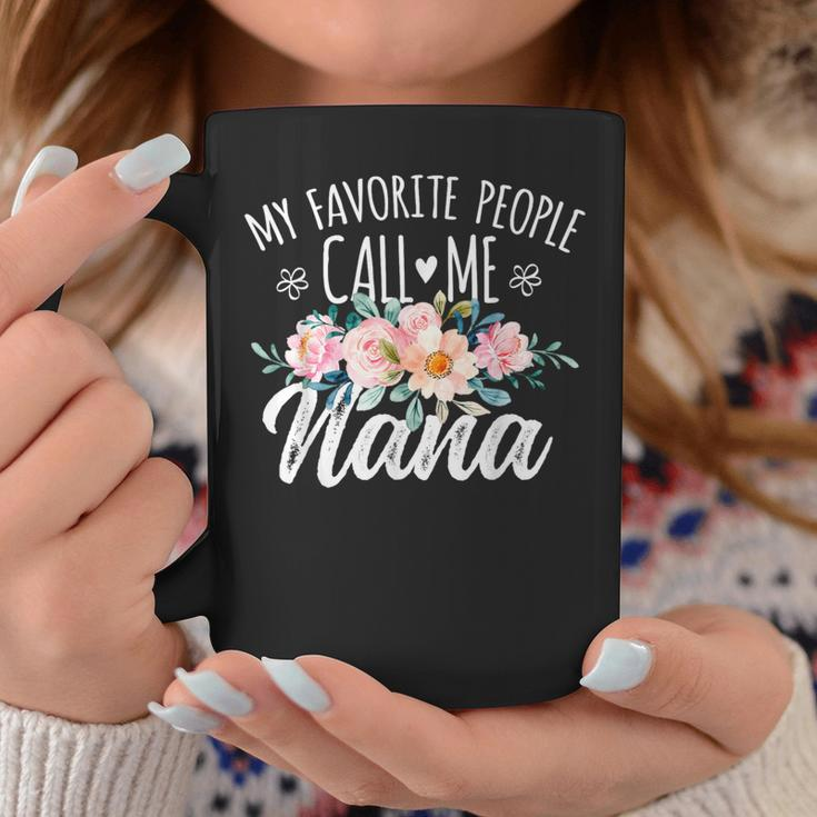 My Favorite People Call Me Nana Floral Birthday Nana Coffee Mug Funny Gifts