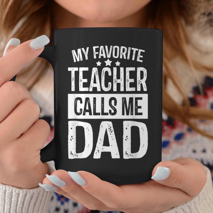 My Favorite Teacher Calls Me Dad Daddy Father Day Coffee Mug Unique Gifts