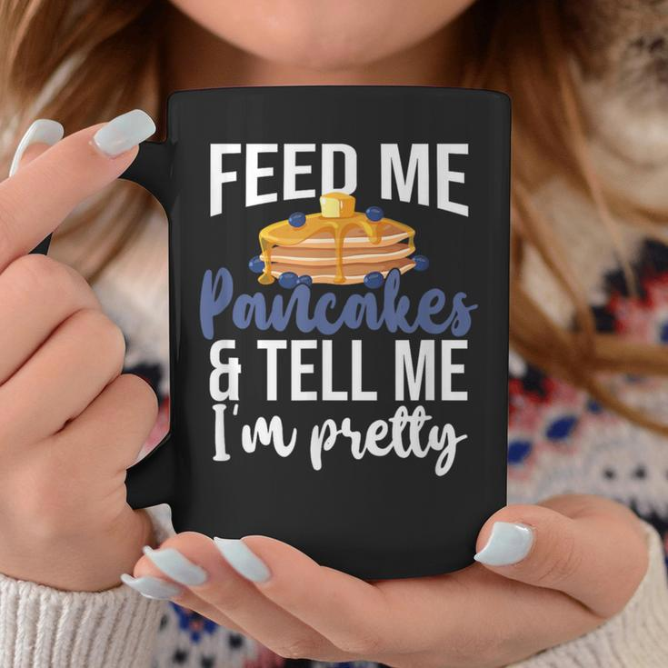 Feed Me Pancakes And Tell Me I'm Pretty Pancake Lover Coffee Mug Funny Gifts