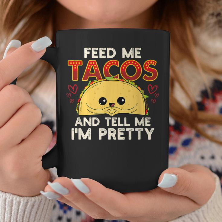 Feed Me Tacos & Tell Me I'm Pretty Mexican Food Coffee Mug Unique Gifts