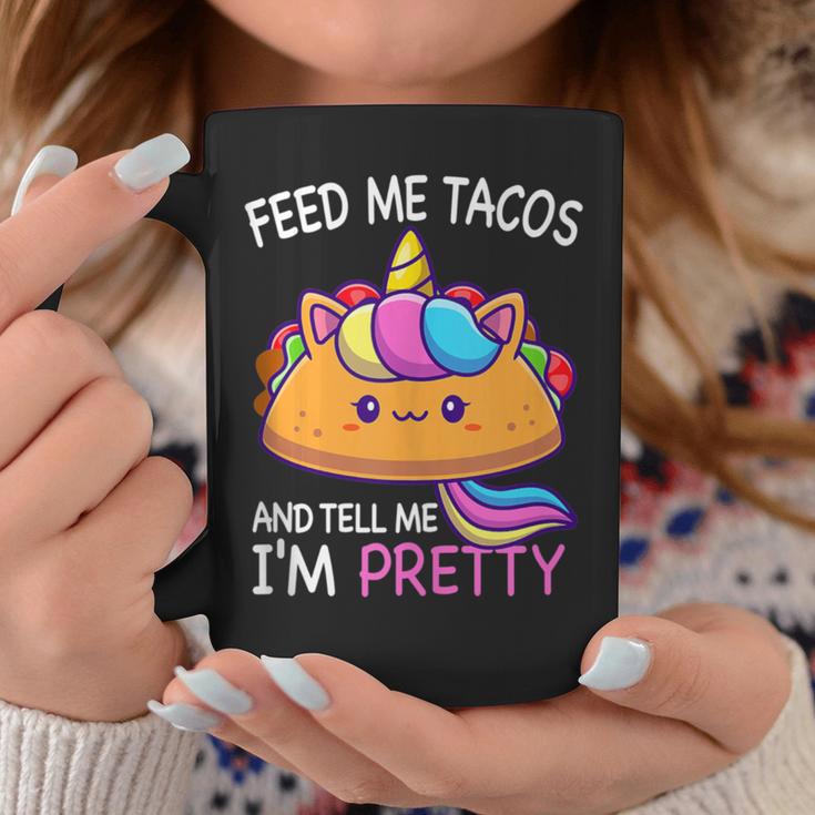 Feed Me Tacos And Tell Me I'm Pretty Girls Tacos Lover Coffee Mug Unique Gifts