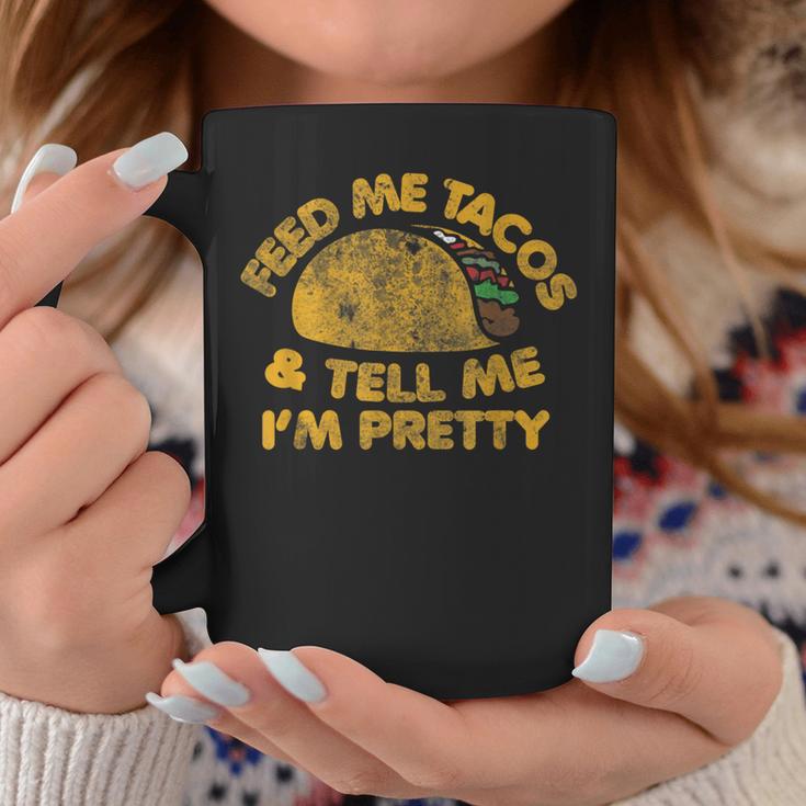 Feed Me Tacos And Tell Me I'm Pretty Vintage Taco Coffee Mug Unique Gifts