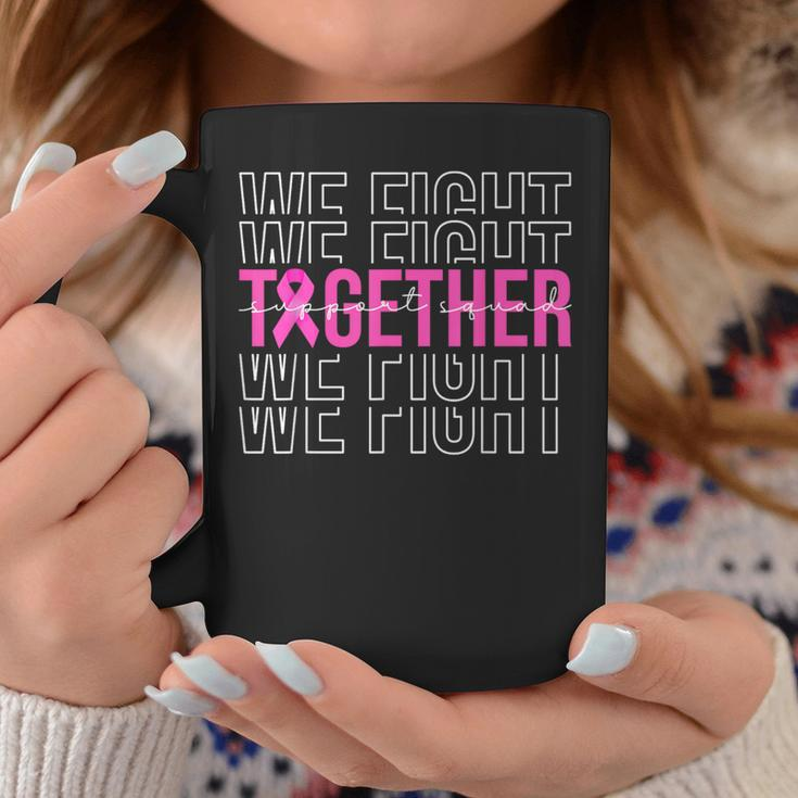 We Fight Together Breast Cancer Awareness Support Squad Coffee Mug Unique Gifts