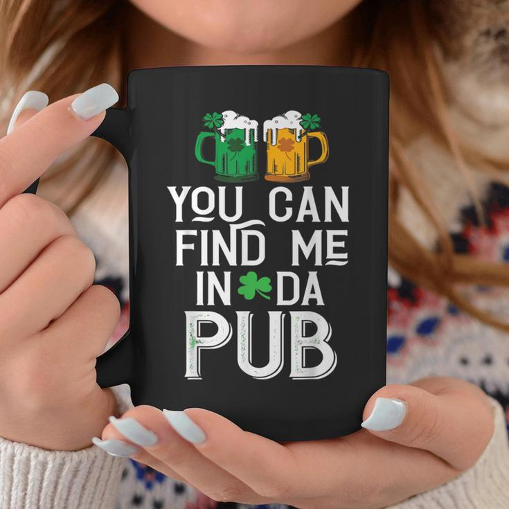 You Can Find Me In Da Pub St Patrick's Drinking Beer Coffee Mug Unique Gifts